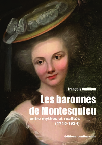 BARONNES DE MONTESQUIEU - ENTRE MYTHES ET REALITES (1715-1924)