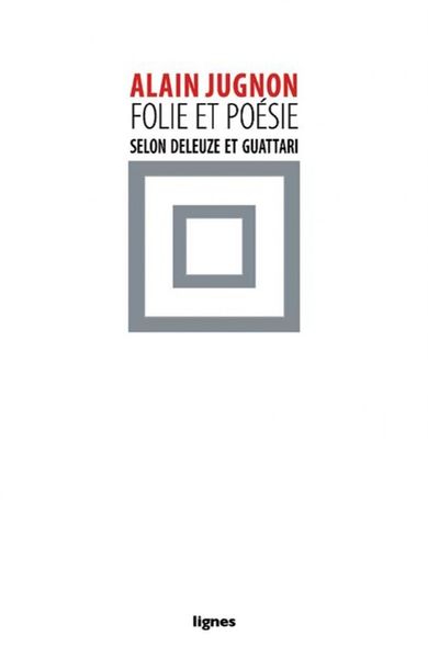 FOLIE ET POESIE SELON DELEUZE ET GUATTARI