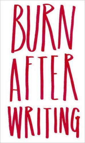 BURN AFTER WRITING (NEW ED) /ANGLAIS