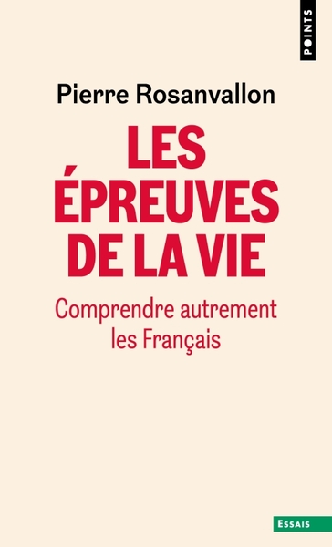 EPREUVES DE LA VIE. COMPRENDRE AUTREMENT LES FRANCAIS