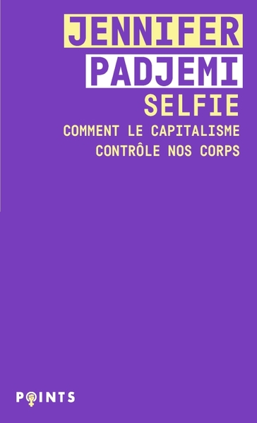 SELFIE - COMMENT LE CAPITALISME CONTROLE NOS CORPS