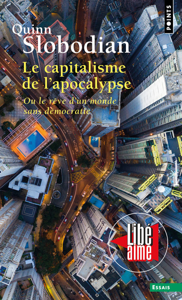LE CAPITALISME DE L´APOCALYPSE - OU LE REVE D´UN MONDE SANS DEMOCRATIE
