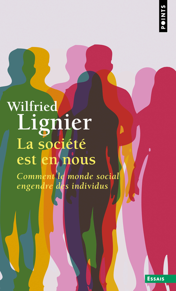 LA SOCIETE EST EN NOUS - COMMENT LE MONDE SOCIAL ENGENDRE DES INDIVIDUS