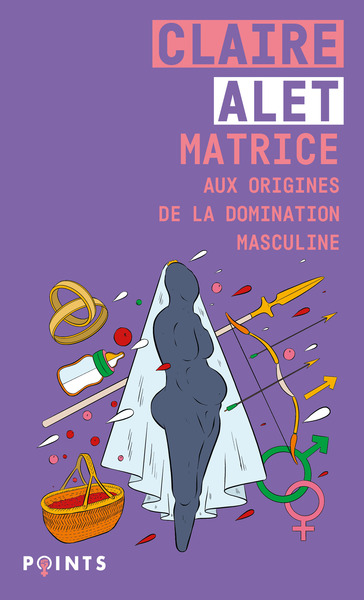 MATRICE : AUX ORIGINES DE LA DOMINATION MASCULINE