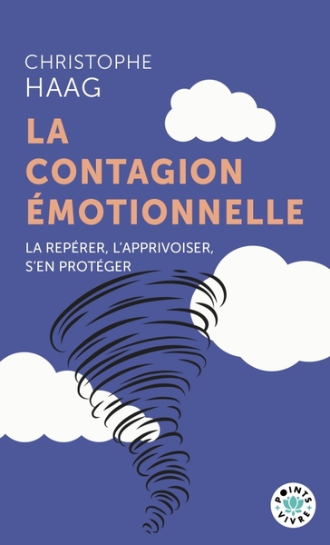 CONTAGION EMOTIONNELLE - LA REPERER, L´APPRIVOISER, S´EN PROTEGER