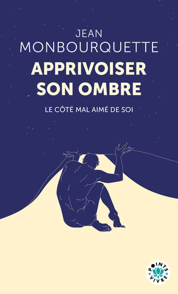 APPRIVOISER SON OMBRE - LE COTE MAL AIME DE SOI