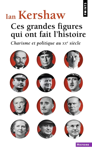 CES GRANDES FIGURES QUI ONT FAIT L´HISTOIRE - CHARISME ET POLITIQUE AU XXE SIECLE