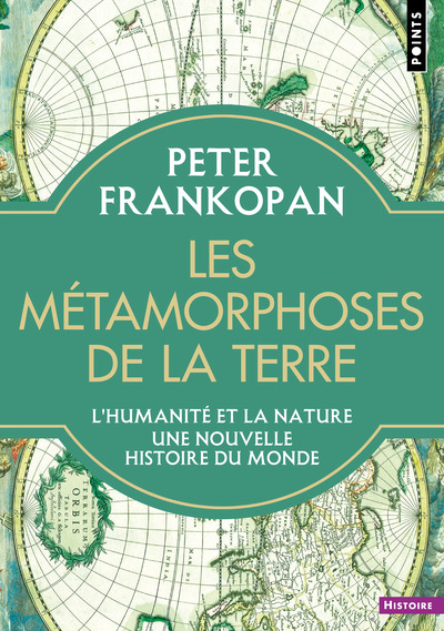 LES METAMORPHOSES DE LA TERRE - L´HUMANITE ET LA NATURE. UNE NOUVELLE HISTOIRE DU MONDE
