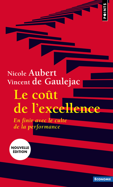 LE COUT DE L´EXCELLENCE - EN FINIR AVEC LE CULTE DE LA PERFORMANCE