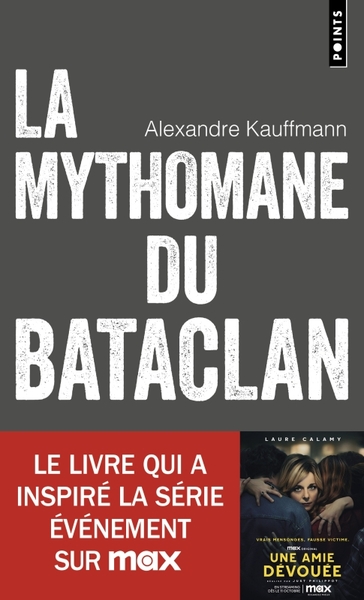 MYTHOMANE DU BATACLAN - LE ROMAN QUI A INSPIRE LA SERIE UNE AMIE DEVOUEE