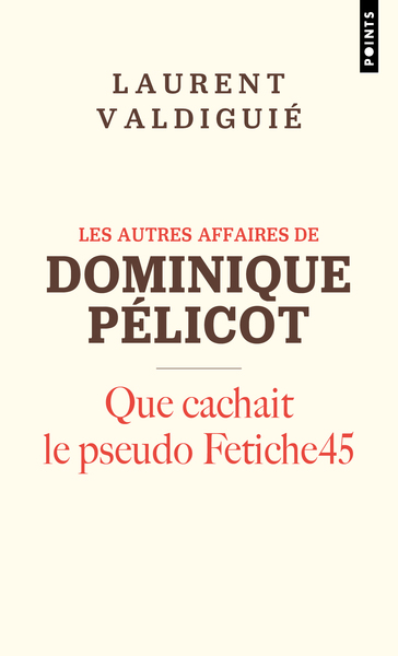 LES AUTRES AFFAIRES DE DOMINIQUE PELICOT - QUE CACHAIT LE PSEUDO FETICHE45