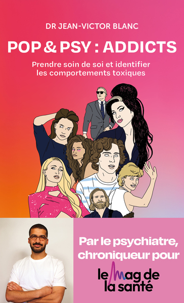 POP & PSY : ADDICTS - PRENDRE SOIN DE SOI ET IDENTIFIER LES COMPORTEMENTS TOXIQUES AVEC LA POP CULTU