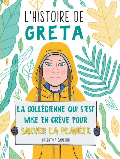 L´HISTOIRE DE GRETA - LA COLLEGIENNE QUI S EST MISE EN GREVE POUR SAUVER LA PLANETE