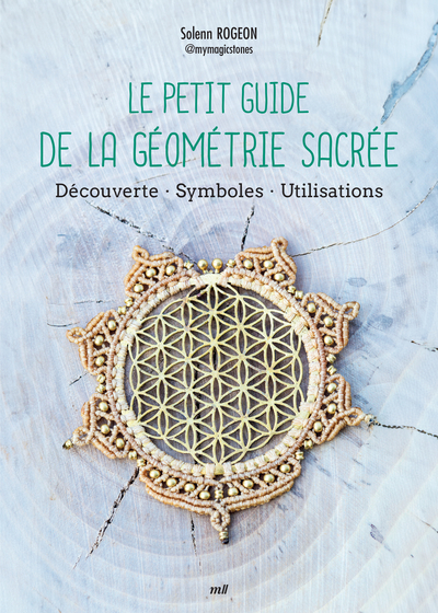 PETIT GUIDE DE LA GEOMETRIE SACREE - DECOUVERTE - SYMBOLES - UTILISATIONS