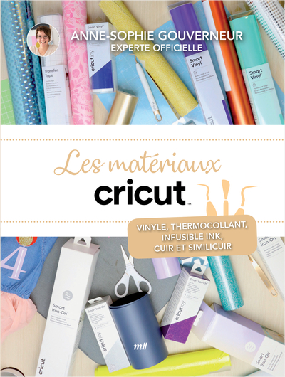 MATERIAUX CRICUT - LA COMPILATION - VINYLE, THERMOCOLLANT, INFUSIBLE INK, CUIR ET SIMILI-CUIR