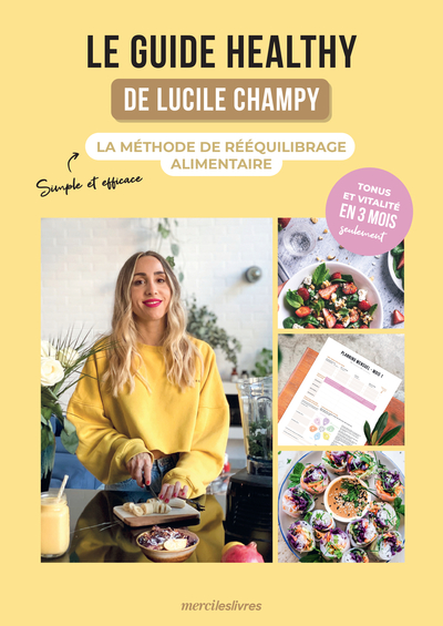 GUIDE HEALTHY DE LUCILE CHAMPY - LA METHODE DE REEQUILIBRAGE ALIMENTAIRE