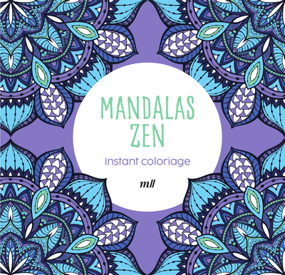 INSTANT COLORIAGE - MANDALAS ZEN - 80 COLORIAGES ET 3 MARQUE-PAGES