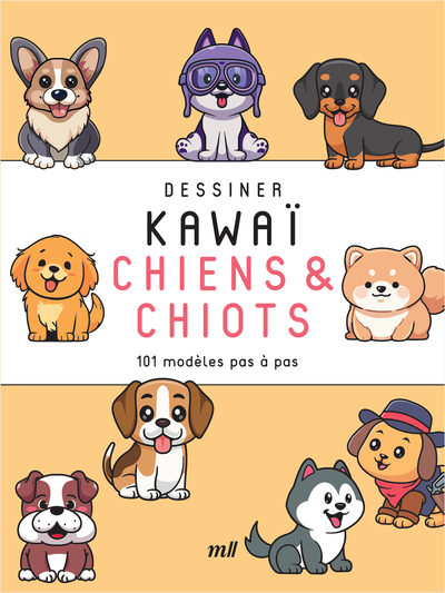 DESSINER KAWAI - CHIENS ET CHIOTS - 101 MODELES PAS A PAS