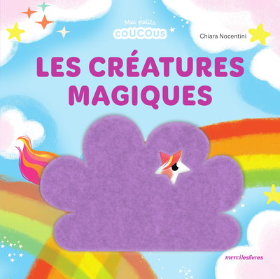 CREATURES MAGIQUES - MES PETITS COUCOUS - LIVRE A FLAPS EN FEUTRINE - DES 1 AN