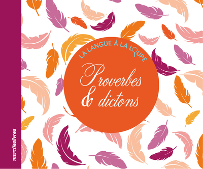 PROVERBES & DICTONS / LANGUE A LA LOUPE