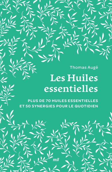 HUILES ESSENTIELLES (FORMAT POCHE) - PLUS DE 75 HUILES ESSENTIELLES ET 60 SYNERGIES POUR LE QUOT