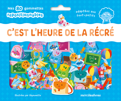 C´EST L´HEURE DE LA RECRE ! - MES 80 GOMMETTES REPOSITIONNABLES - 80 GOMMETTES - DES 3 ANS
