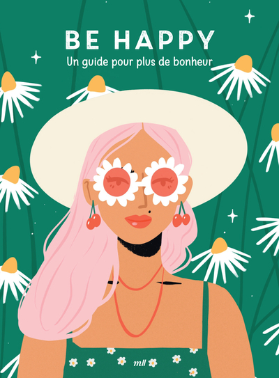 GOOD VIBES - BE HAPPY - UN GUIDE POUR PLUS DE BONHEUR