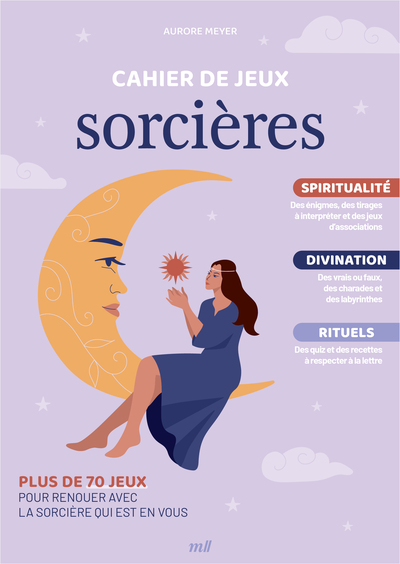 CAHIER DE JEUX - SORCIERES - PLUS DE 70 JEUX POUR RENOUER AVEC LA SORCIERE QUI EST EN VOUS