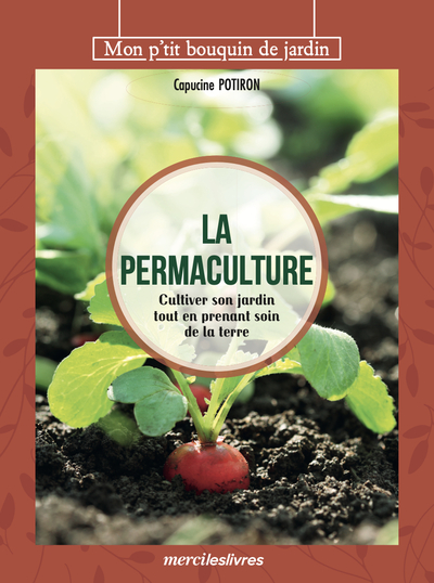 PERMACULTURE - CULTIVER SON JARDIN TOUT EN PRENANT SOIN DE LA TERRE