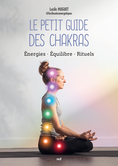 PETIT GUIDE DES CHAKRAS - ENERGIES - EQUILIBRE - RITUELS