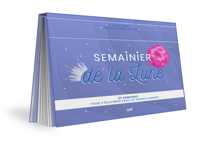 SEMAINIER DE LA LUNE - 53 SEMAINES POUR S´EQUILIBRER AVEC LES PHASES LUNAIRES