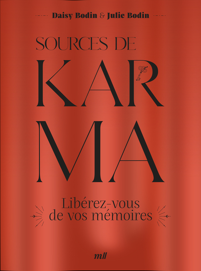 SOURCES DE KARMA - LIBEREZ-VOUS DE VOS MEMOIRES