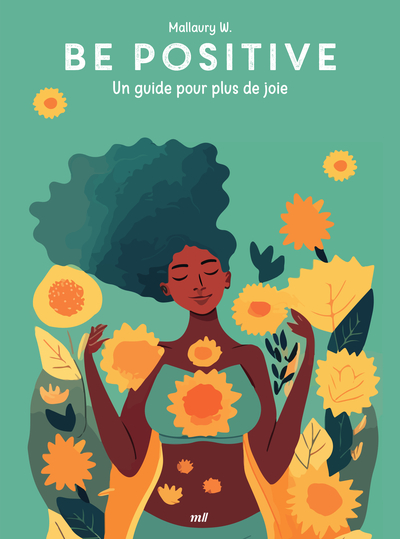 GOOD VIBES - BE POSITIVE - UN GUIDE POUR PLUS DE JOIE