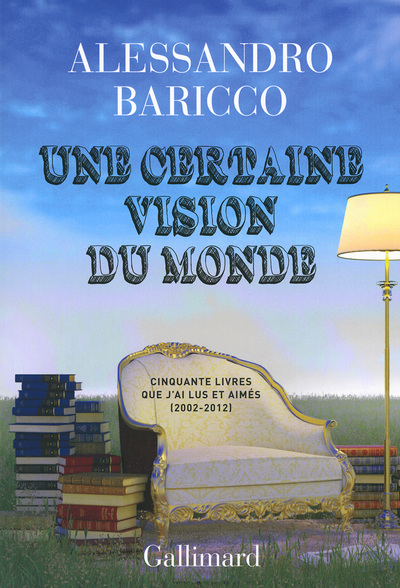 CERTAINE VISION DU MONDE (CINQUANTE LIVRES QUE J´AI LUS ET