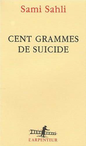 CENT GRAMMES DE SUICIDE