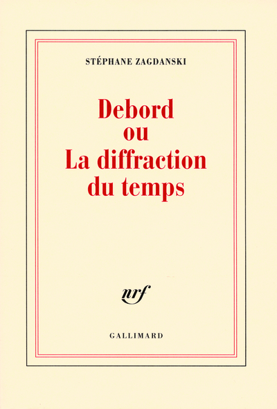 DEBORD OU LA DIFFRACTION DU TEMPS