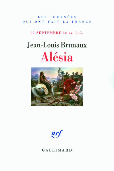 ALESIA (LE TOMBEAU DE L´INDEPENDANCE GAULOISE. 27 SEPTEMBRE 52