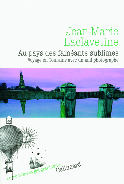 AU PAYS DES FAINEANTS SUBLIMES (VOYAGE EN TOURAINE AVEC UN AMI