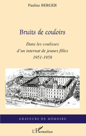 BRUITS DE COULOIRS DANS LES COULISSES D´UN INTERNAT DE JEUNES 1951 1958