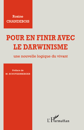 POUR EN FINIR AVEC LE DARWINISME UNE NOUVELLE LOGIQUE DU VIVANT