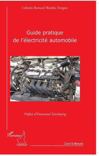 GUIDE PRATIQUE DE L ELECTRICITE AUTOMOBILE