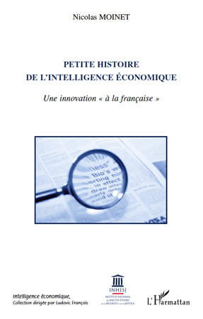 PETITE HISTOIRE DE L´INTELLIGENCE ECONOMIQUE UNE INNOVATION A LA FRANCAISE