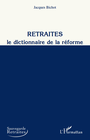RETRAITES LE DICTIONNAIRE DE LA REFORME