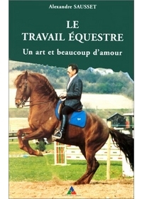 TRAVAIL EQUESTRE : UN ART, BEAUCOUP D'AMOUR