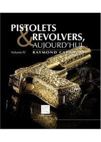 PISTOLETS ET REVOLVERS AUJOURD´HUI. TOME IV