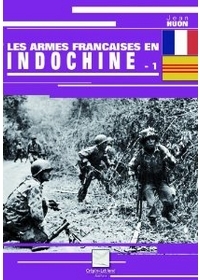 ARMES FRANCAISES DE LA GUERRE D´INDOCHINE T1