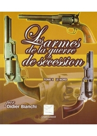 ARMES DE LA GUERRE DE SECESSION TOME 2 LE NORD