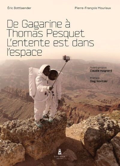 DE GAGARINE A THOMAS PESQUET. L´ENTENTE EST DANS L´ESPACE