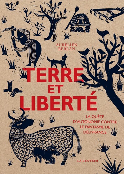 TERRE ET LIBERTE - LA QUETE DA AUTONOMIE CONTRE LE FANTASME DE DELIVRANCE