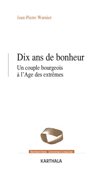 DIX ANS DE BONHEUR - UN COUPLE BOURGEOIS A L´AGE DES EXTREMES